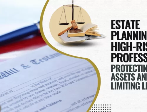 Estate Planning in High-Risk Professions: Protecting Assets and Limiting Liability