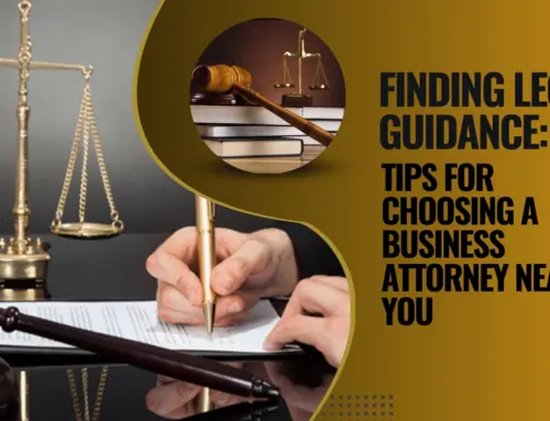 Finding Legal Guidance: Tips for Choosing a Business Attorney Near You
